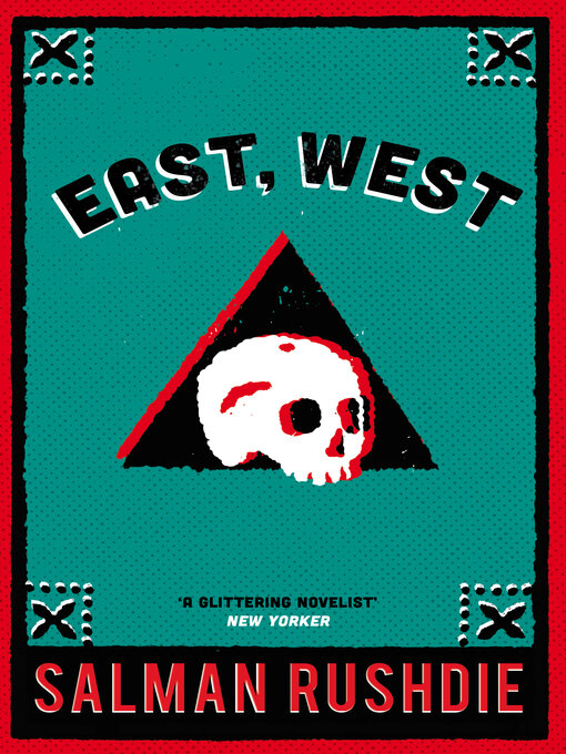 Title details for East, West by Salman Rushdie - Wait list